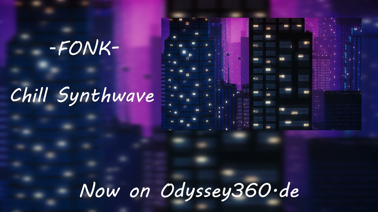 FONK / Synthwave Chill - Odyssey360 Music
