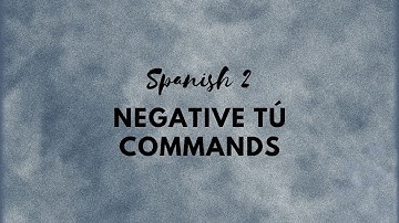 Forming Negative Tú Commands in Spanish