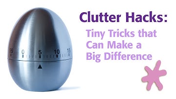 Clutter Hacks: Tiny Tricks that Can Make a Big Difference