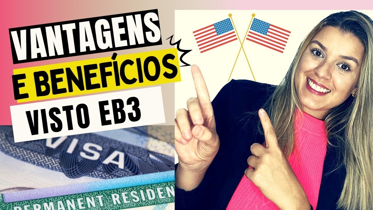 Vantagens e benefícios do visto EB3| O Visto que te dá direito ao Green ...