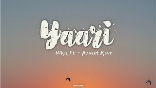 YAARI - Nikk Ft Avneet Kaur | Lyrics Video