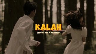 KALAH (SPEED UP   REVERB)   FULL LIRIK