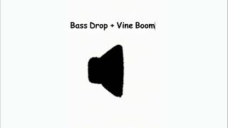 Bass Drop Vine Boom Bass Drop Vine Boom
