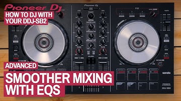 How To Use EQs When Mixing - How To DJ With Your Pioneer DDJ-SB2, 16 of 22