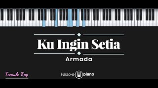 Ku Ingin Setia - Armada (KARAOKE PIANO - FEMALE KEY)