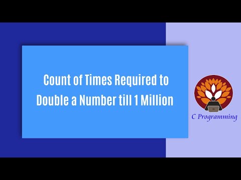 Loops 7 -  Print Count of Times Required to Double a Number