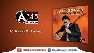 Halk Ozanı Ali Doğan - Bu Halk Sizi Unutmaz