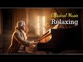 Relaxing classical music mozart  beethoven  chopin  bach tchaikovsky  schubert