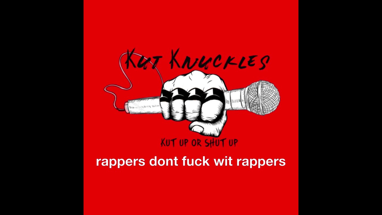 Kut Knuckles:Rappers dont fuck wit rappers - YouTube