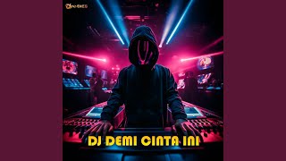 DJ DEMI CINTA INI