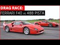DRAG RACE! Ferrari 488 Pista vs Ferrari F40! REAL WORLD w/ Tiff Needell