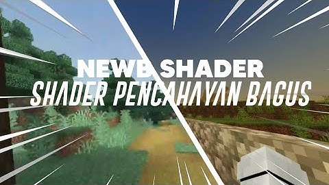 NEWB SHADER - Shader Ringan Cocok Buat Survival Support v1.16 - 1.17
