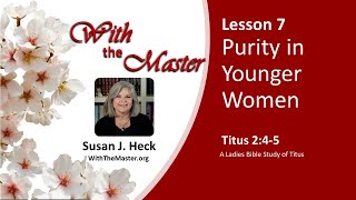 Lesson 7 Purity in Younger Women, Titus 2:4-5