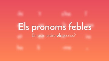 Pronoms febles. En quin ordre els escrius?