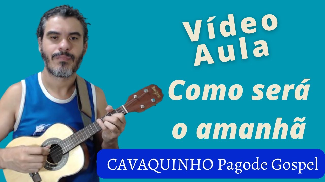 Como será o amanha PAGODE GOSPEL Vídeo Aula de Cavaquinho