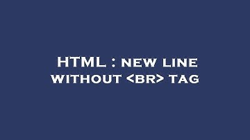 HTML : new line without  br  tag