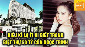 Điều Ki` L,ạ Ít Ai Biết Về Bên Trong Biệt Thự 50 Tỷ Của Ngọc Trinh - Tin Tức Mới
