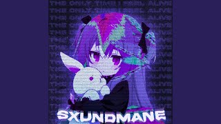 the only time I feel alive - SXUNDMANE
