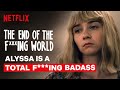 Alyssa is a total fing badass  the end of the fing world  netflix