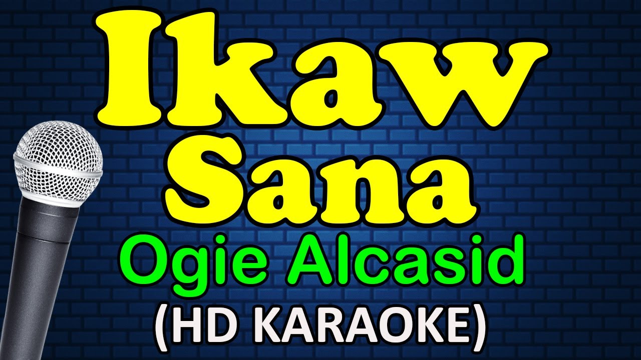 IKAW SANA - Ogie Alcasid (HD Karaoke)