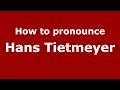 How to pronounce Hans Tietmeyer (American English/US) - PronounceNames.com