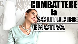 Ti Senti Solo? 5 Modi Per Combattere La Solitudine Emotiva 