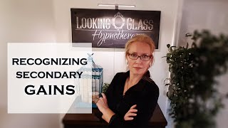 Recognizing Secondary Gain - How Hypnosis Can Help
