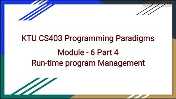 KTU CS403 Programming Paradigm|Module 6 Part 4|Run time program management