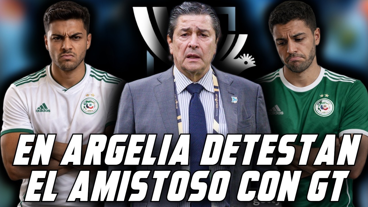 ESTALLAN CON DESPRECIO Y ENOJO HACIA GUATEMALA AFICION DE ARGELIA ENOJADISIMA POR ENFRENTAR A GUATE