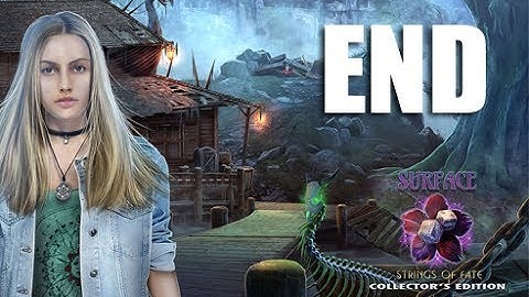 Surface 11: Strings Of Fate - END Let