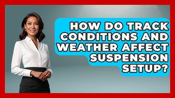 How Do Track Conditions and Weather Affect Suspension Setup? - Car Performance Pros