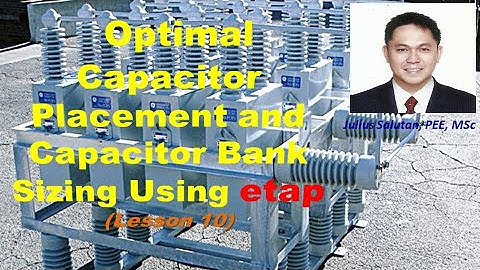 Optimal Capacitor Placement and Capacitor Bank Sizing Using ETAP