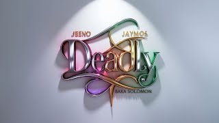 Jeeno ft. Jaymos & Baka Solomon - Deadly (Official Lyric Video)