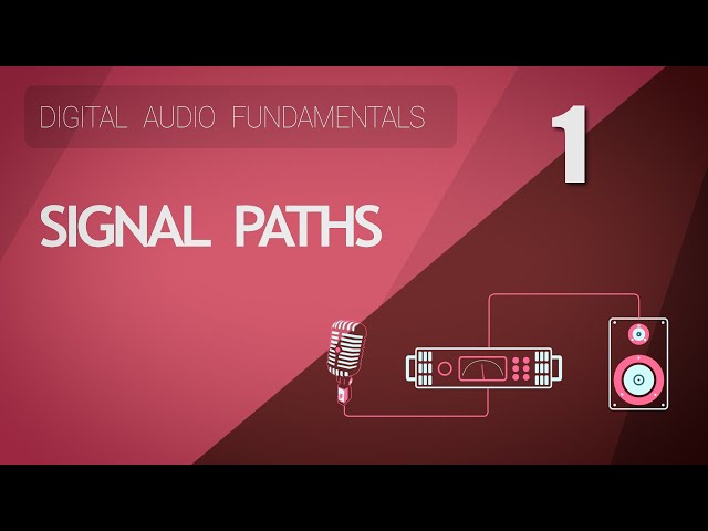 1. Signal Paths - Digital Audio Fundamentals class=