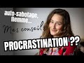 Procrastination  sabotage  mes 3 conseils pour sortir de linertie et saccomplir vraiment 