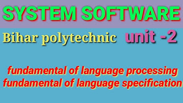 SYSTEM SOFTWARE | 6 semester | Unit -2 | fundamental of language processing and specification
