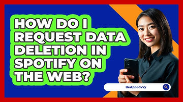 How do I request data deletion in Spotify on the web? - Be App Savvy