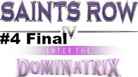 Saints Row IV Re-elected Enter the Dominatrix playthrough (PS4) Part 4 Final