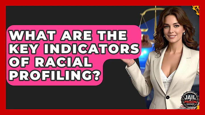 What Are The Key Indicators Of Racial Profiling? - Jail & Prison Insider