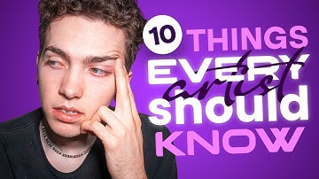 10 things EVERY artist should know (beginner & advanced)
