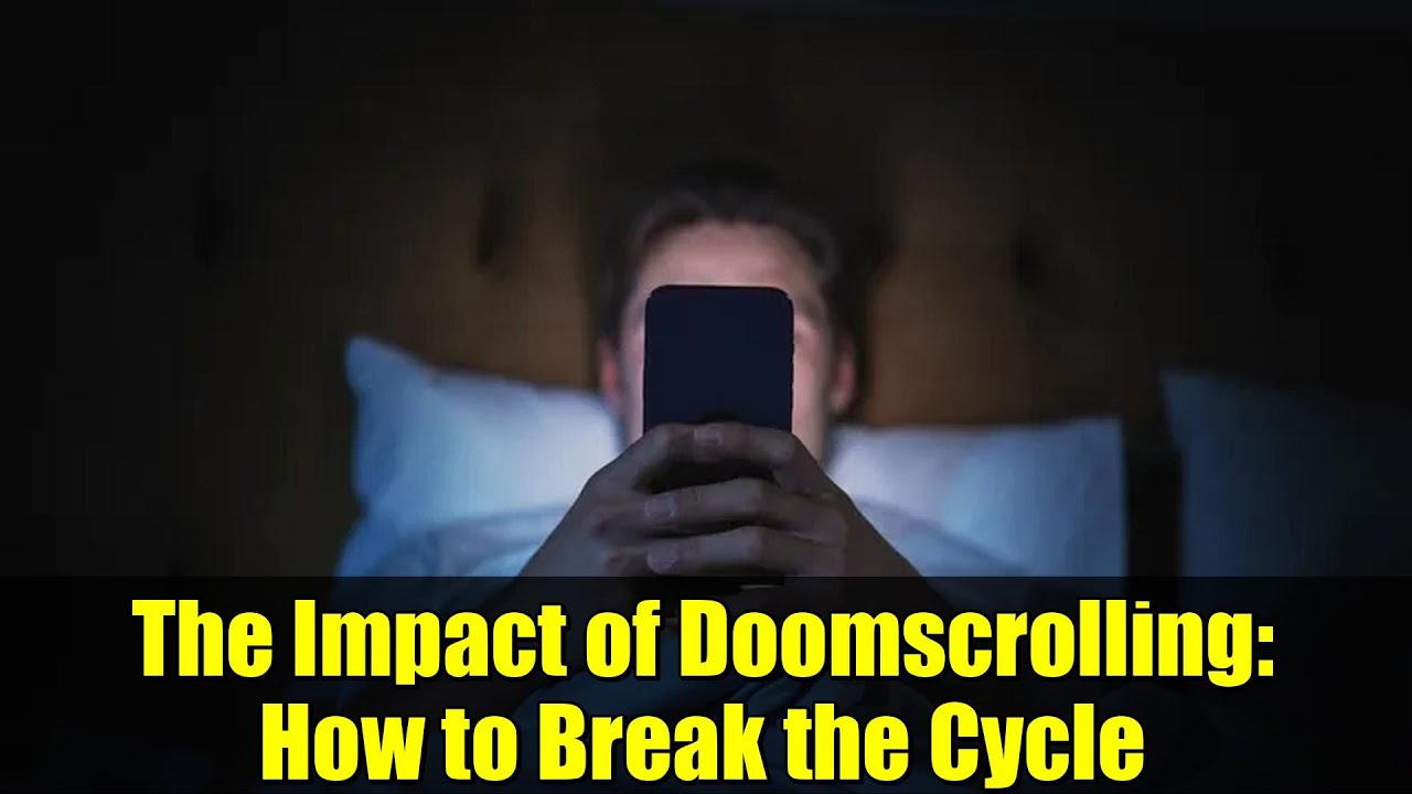 The Impact of Doomscrolling: How to Break the Cycle