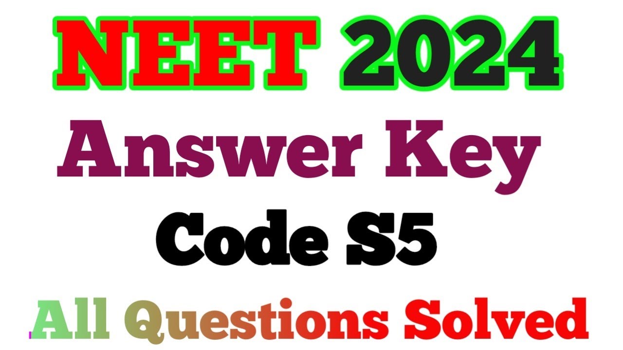 NEET Answer key 2024 Code S5. NEET Code S5 Answer Key 2024. NEET 2024 ...