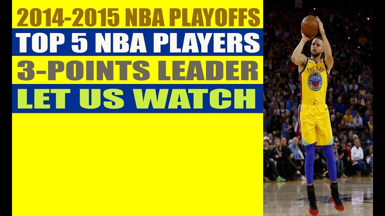 2014-2015 NBA PLAYOFFS TOP 5 NBA PLAYERS 3-POINTS LEADER LET US WATCH