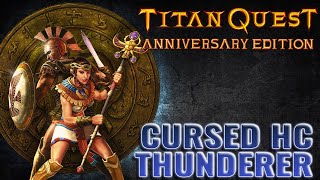 Cursed HC Thunderer | Titan Quest: AE | NEW! TQ2 Chapter soon. !rip !build !patch