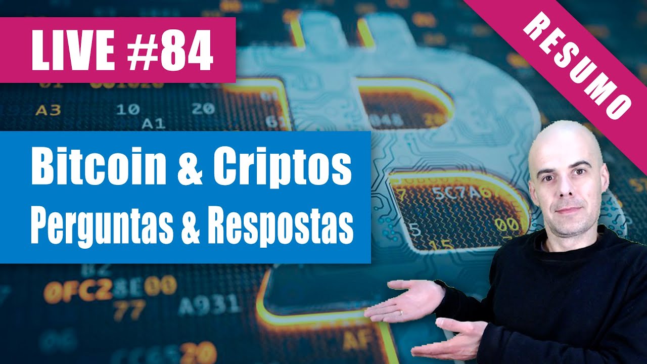 RESUMO - Bitcoin & Cripto - Perguntas & Respostas - #LIVE 84