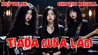 TIADA GUNA LAGI - REPVBLIK | GHOTIC METAL | COVER BY NABILAH STUDIO