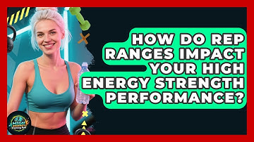 How Do Rep Ranges Impact Your High Energy Strength Performance? - High Energy Training Hub