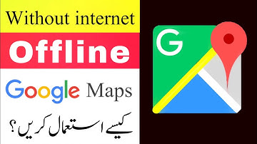 Google Maps Offline Kaise Use Kare - Without Internet | How to Use Google Map Offline Urdu