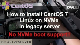 How to install CentOS 7 Linux on NVMe in legacy server without NVMe boot support How to install CentOS 7 Linux on NVMe in legacy server without NVMe boot support