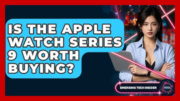 Is The Apple Watch Series 9 Worth Buying? - Emerging Tech Insider